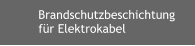 Brandschutzbeschichtung         für Elektrokabel